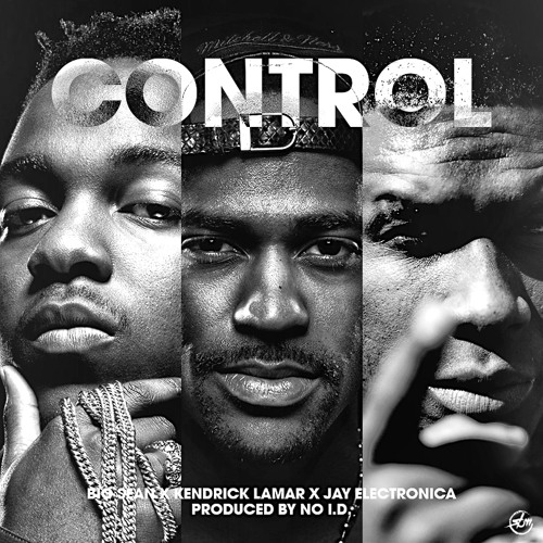 Big Sean Control Ft Kendrick Lamar & Jay Electronica
